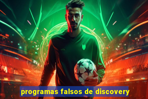 programas falsos de discovery